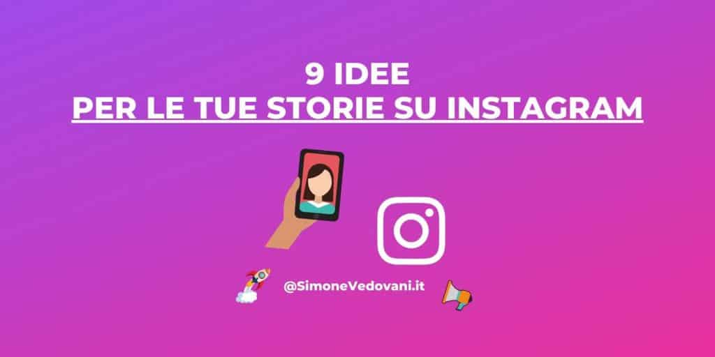 Idee Storie Instagram: 9 consigli per usarle al meglio